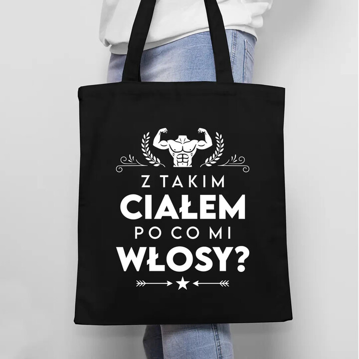 Z takim ciałem po co mi włosy? - torba na prezent