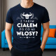 Z takim ciałem po co mi włosy? - męska koszulka na prezent