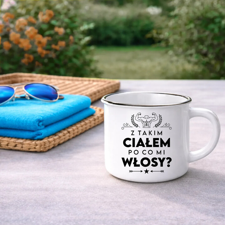Z takim ciałem po co mi włosy? - kubek emaliowany na prezent