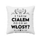 Z takim ciałem po co mi włosy? - poduszka na prezent