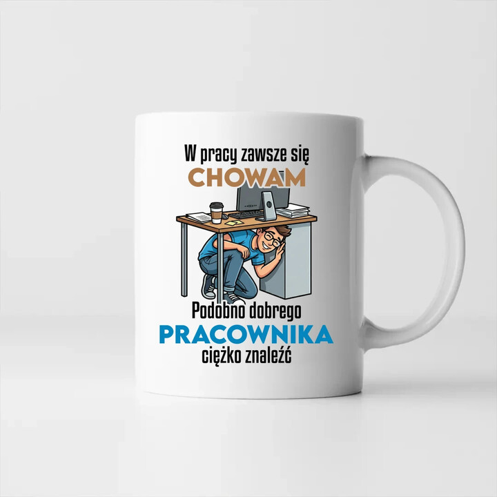 W pracy zawsze się chowam - kubek na prezent