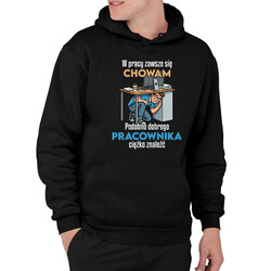 W pracy zawsze się chowam - męska bluza na prezent
