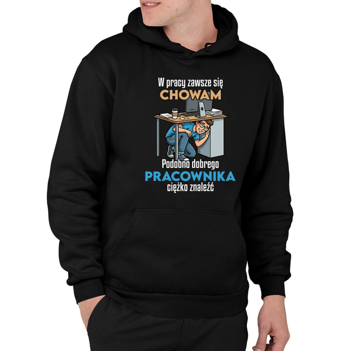 W pracy zawsze się chowam - męska bluza na prezent