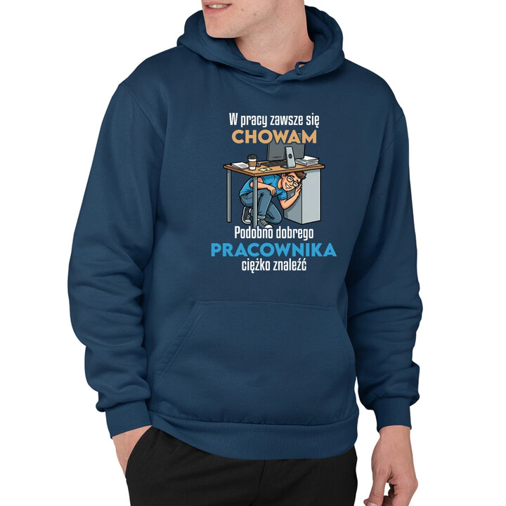 W pracy zawsze się chowam - męska bluza na prezent