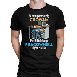 W pracy zawsze się chowam - męska koszulka na prezent