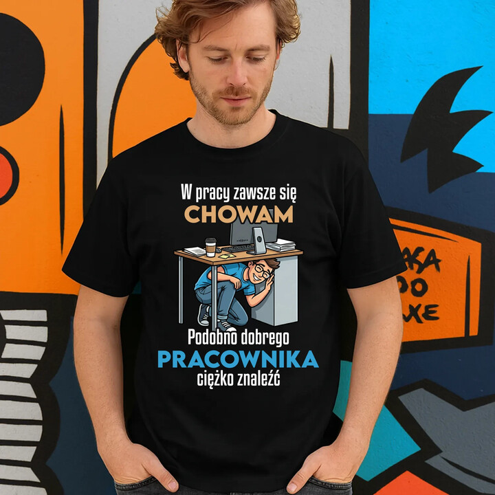 W pracy zawsze się chowam - męska koszulka na prezent