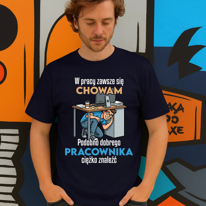 W pracy zawsze się chowam - męska koszulka na prezent
