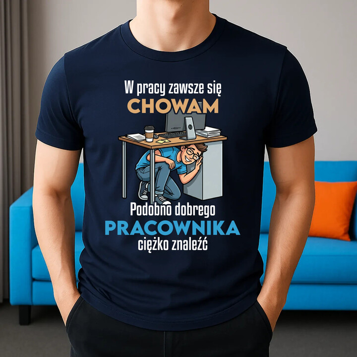W pracy zawsze się chowam - męska koszulka na prezent