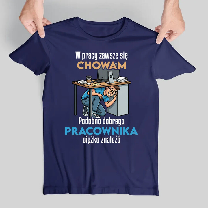 W pracy zawsze się chowam - męska koszulka na prezent