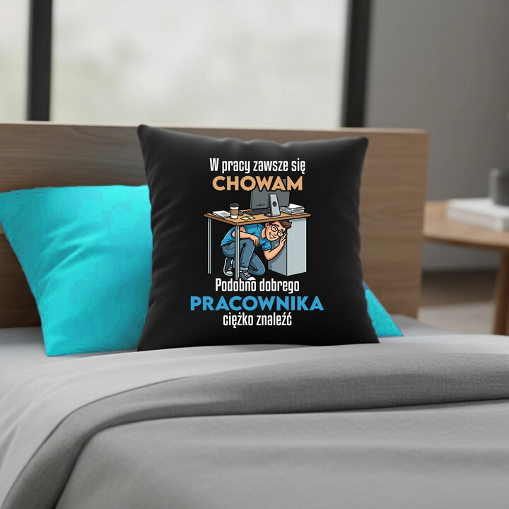 W pracy zawsze się chowam - czarna poduszka na prezent