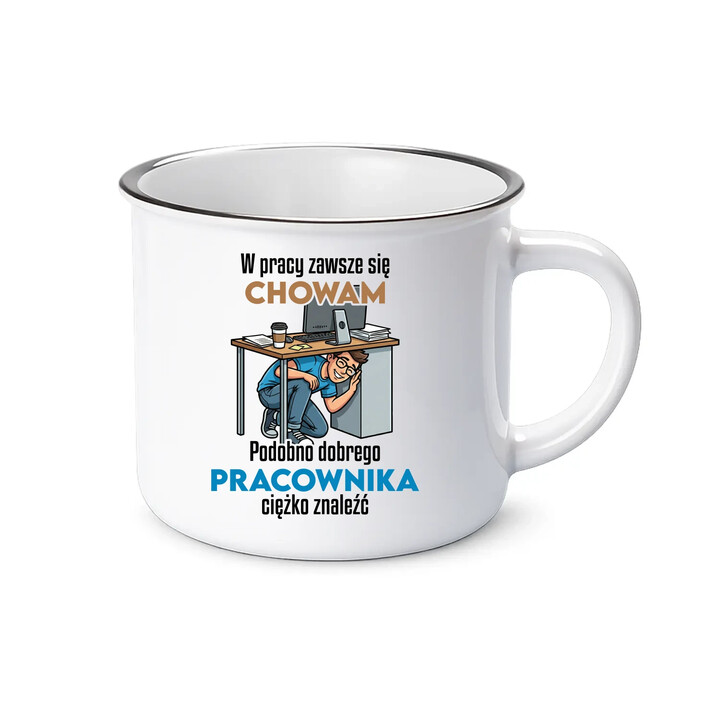 W pracy zawsze się chowam - kubek emaliowany na prezent