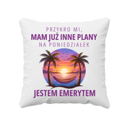 Mam już inne plany na poniedziałek - emeryt - poduszka na prezent