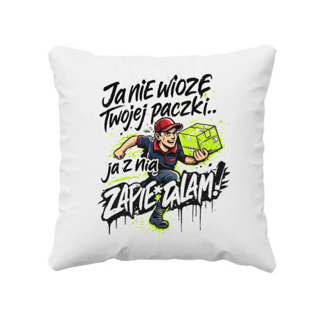 Ja nie wiozę twojej paczki.. ja z nią zapie*dalam! - poduszka na prezent