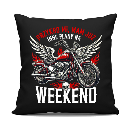 Mam już inne plany na weekend - motocykl - czarna poduszka na prezent