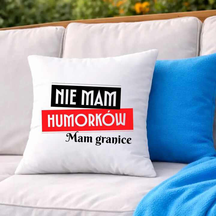 Nie mam humorków. Mam granice - poduszka na prezent