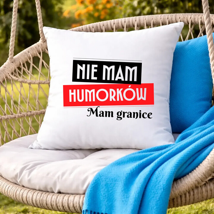 Nie mam humorków. Mam granice - poduszka na prezent