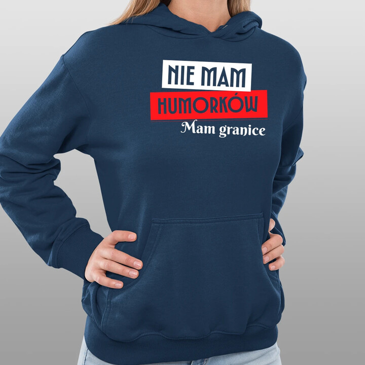 Nie mam humorków. Mam granice - damska bluza na prezent