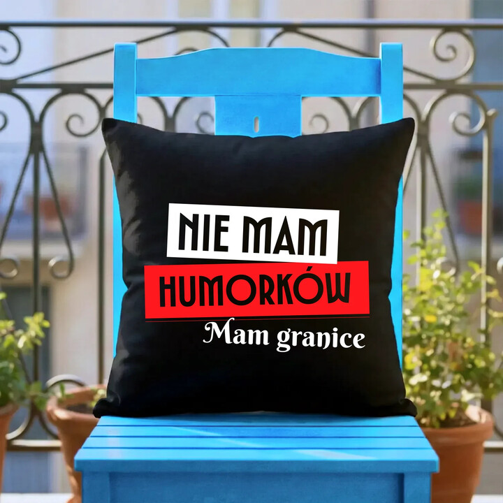Nie mam humorków. Mam granice - czarna poduszka na prezent