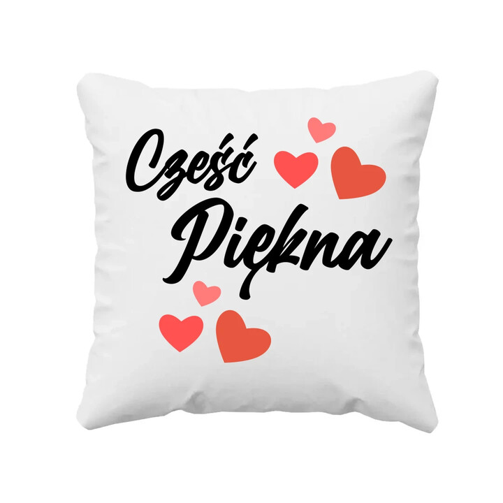 Cześć piękna - poduszka na prezent