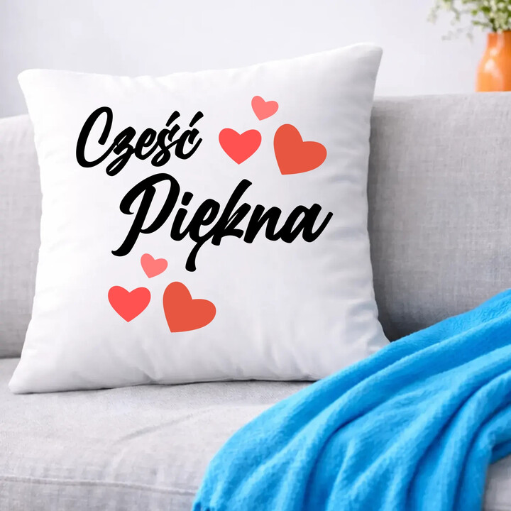 Cześć piękna - poduszka na prezent