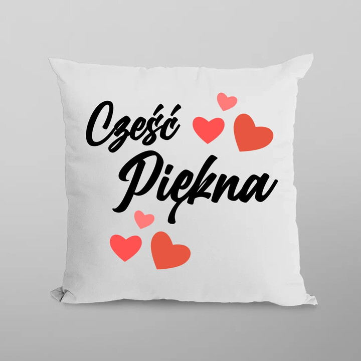 Cześć piękna - poduszka na prezent