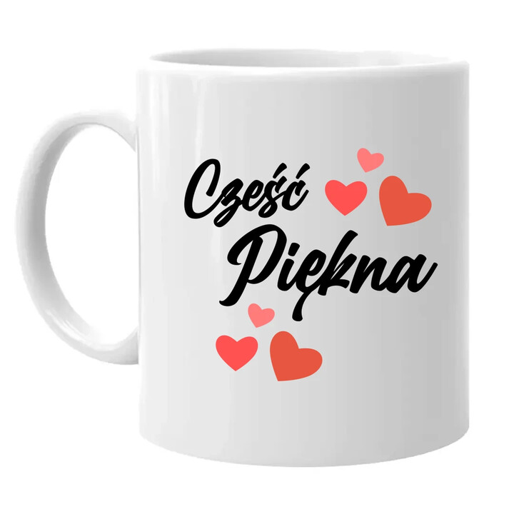 Cześć piękna - kubek na prezent