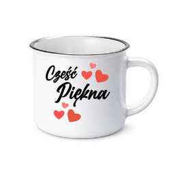 Cześć piękna - kubek emaliowany na prezent