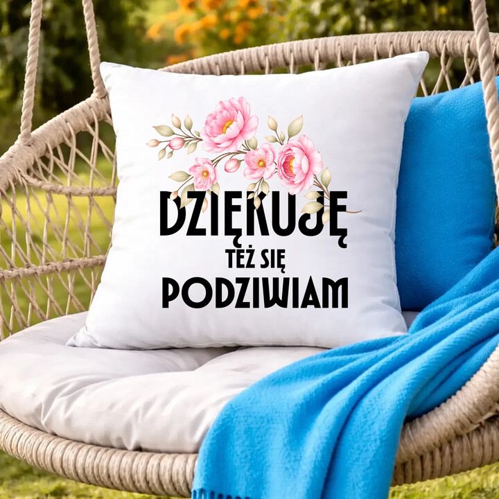 Dziękuję, też się podziwiam - poduszka na prezent