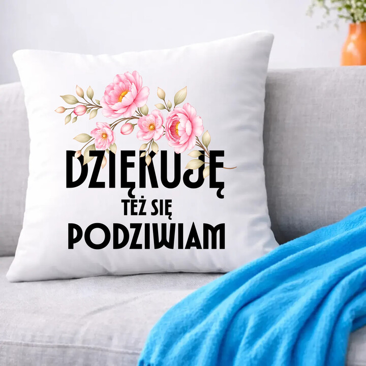 Dziękuję, też się podziwiam - poduszka na prezent