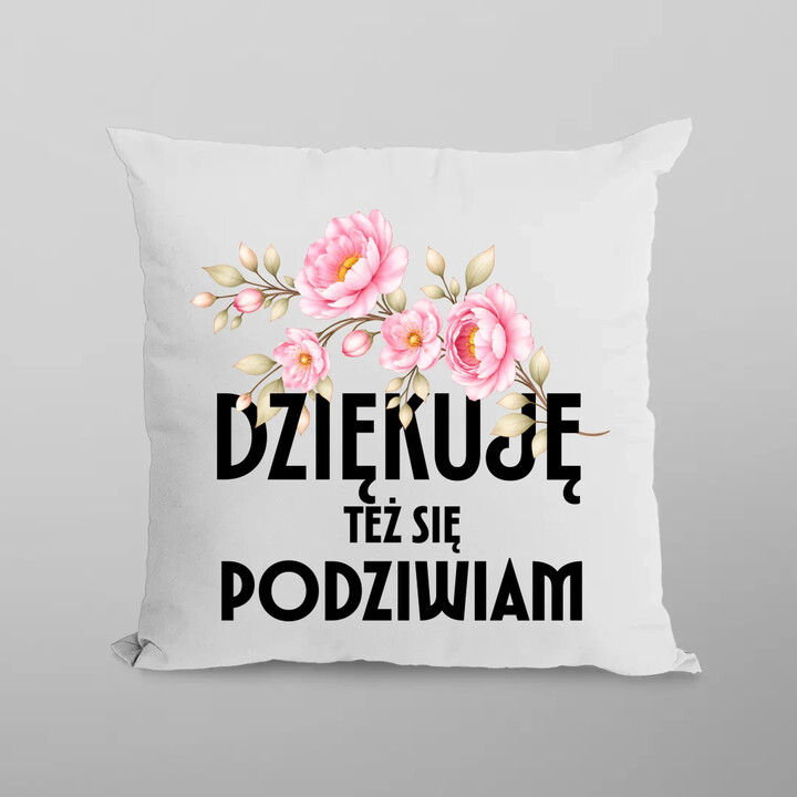 Dziękuję, też się podziwiam - poduszka na prezent