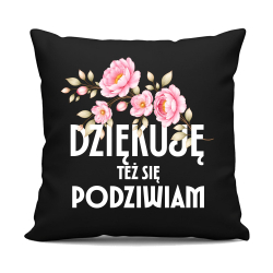 Dziękuję, też się podziwiam - czarna poduszka na prezent