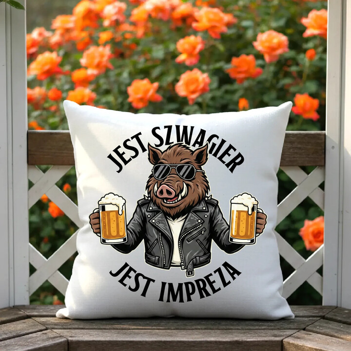 Jest szwagier, jest impreza - poduszka na prezent