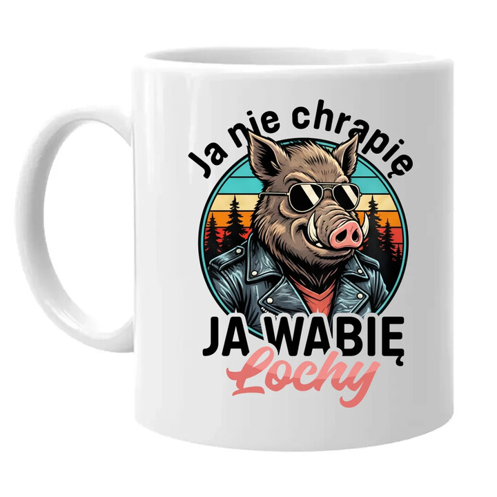 Ja nie chrapię, ja wabię lochy - kubek na prezent