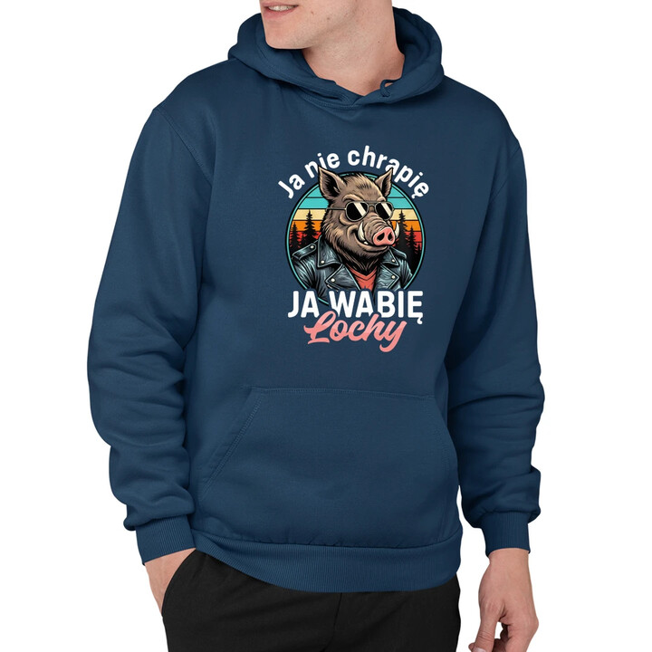 Ja nie chrapię, ja wabię lochy - męska bluza na prezent