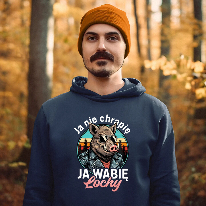 Ja nie chrapię, ja wabię lochy - męska bluza na prezent