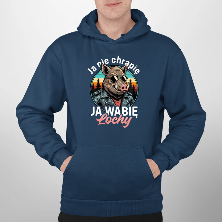 Ja nie chrapię, ja wabię lochy - męska bluza na prezent
