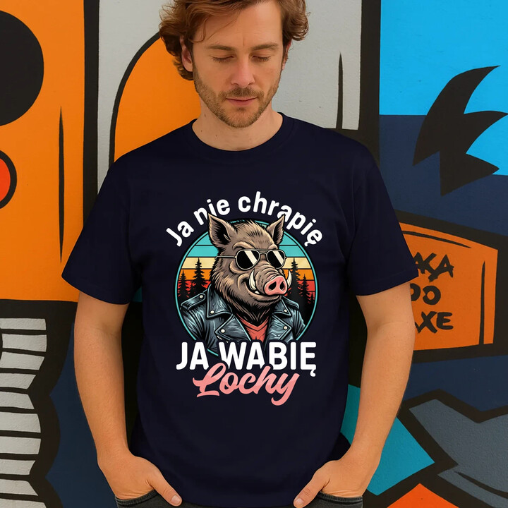 Ja nie chrapię, ja wabię lochy - męska koszulka na prezent