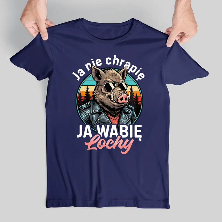 Ja nie chrapię, ja wabię lochy - męska koszulka na prezent