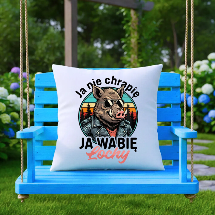 Ja nie chrapię, ja wabię lochy - poduszka na prezent