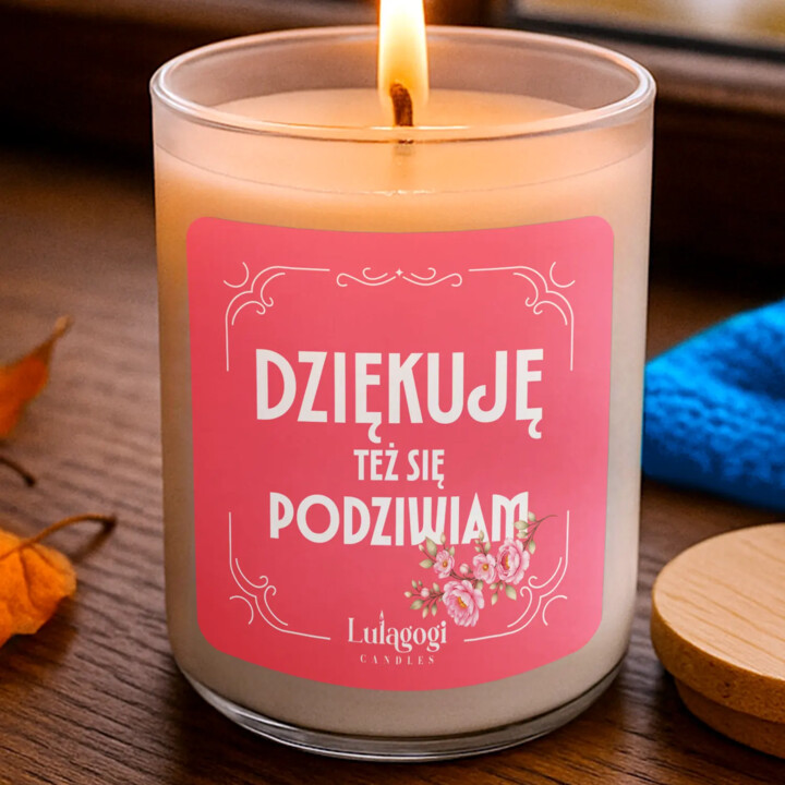 Dziękuję, też się podziwiam - świeczka zapachowa na prezent