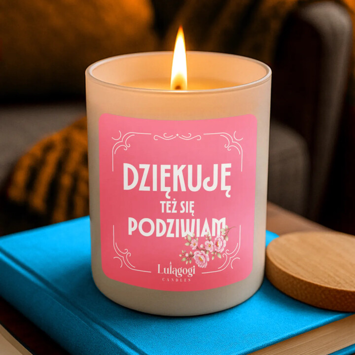 Dziękuję, też się podziwiam - świeczka zapachowa na prezent