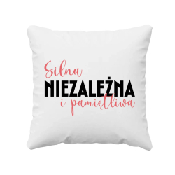 Silna, niezależna i pamiętliwa - poduszka na prezent