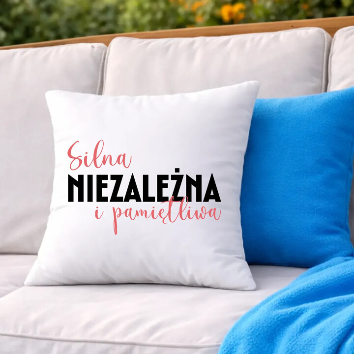 Silna, niezależna i pamiętliwa - poduszka na prezent
