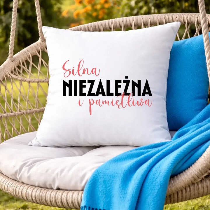Silna, niezależna i pamiętliwa - poduszka na prezent