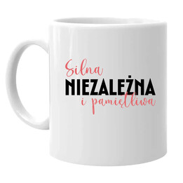 Silna, niezależna i pamiętliwa - kubek na prezent