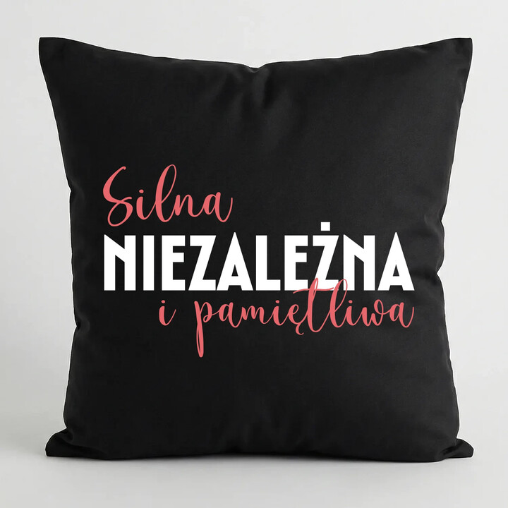 Silna, niezależna i pamiętliwa - czarna poduszka na prezent