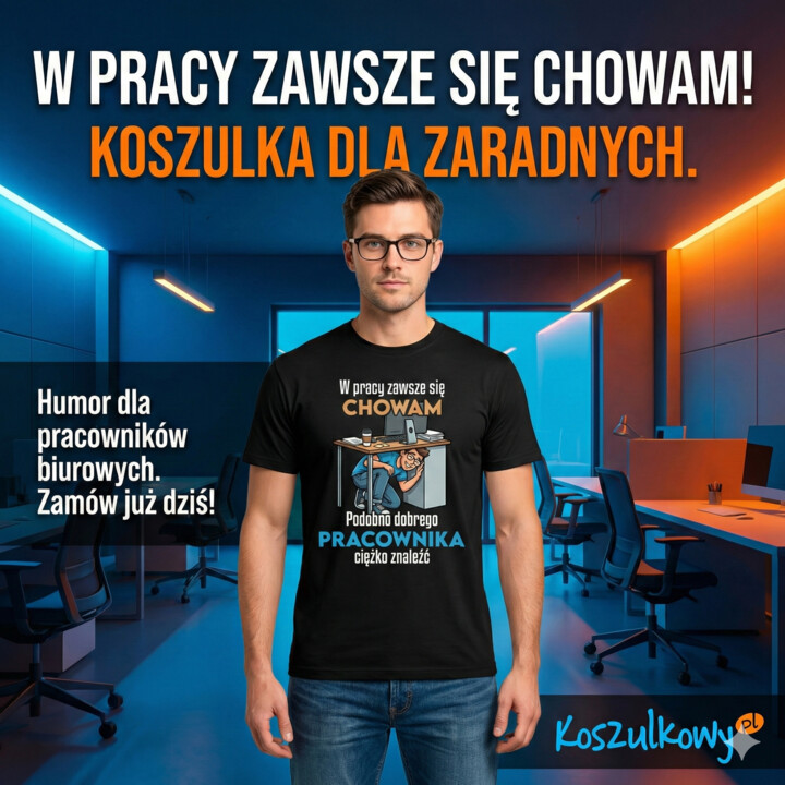 W pracy zawsze się chowam - męska koszulka na prezent
