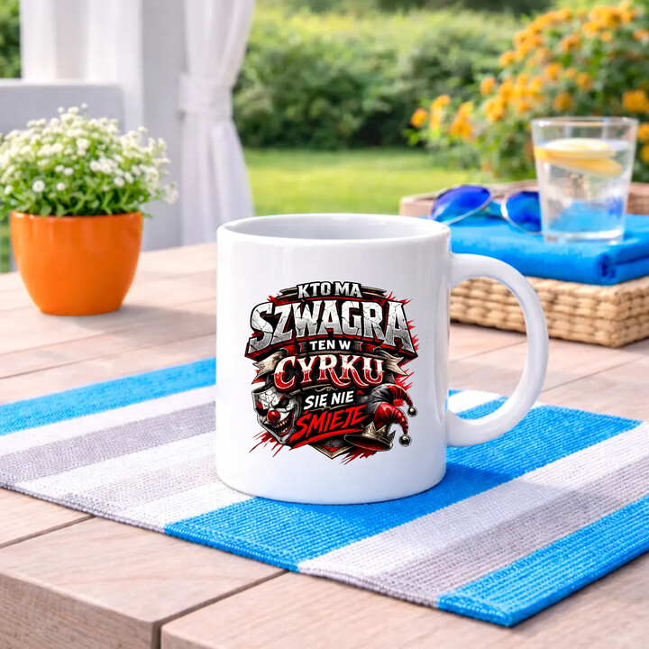 Kto ma szwagra, ten w cyrku się nie śmieje - kubek na prezent