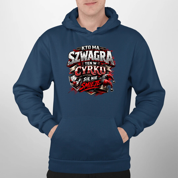 Kto ma szwagra, ten w cyrku się nie śmieje - męska bluza na prezent