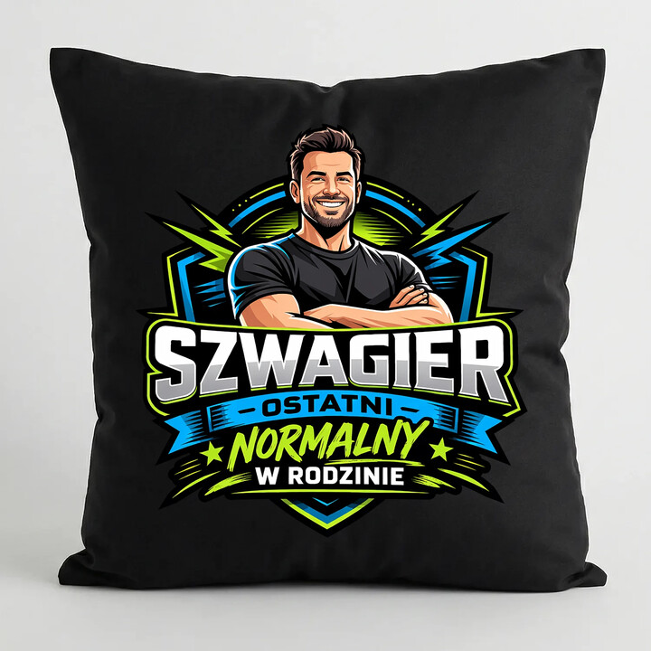 Szwagier - ostatni normalny w rodzinie - czarna poduszka na prezent